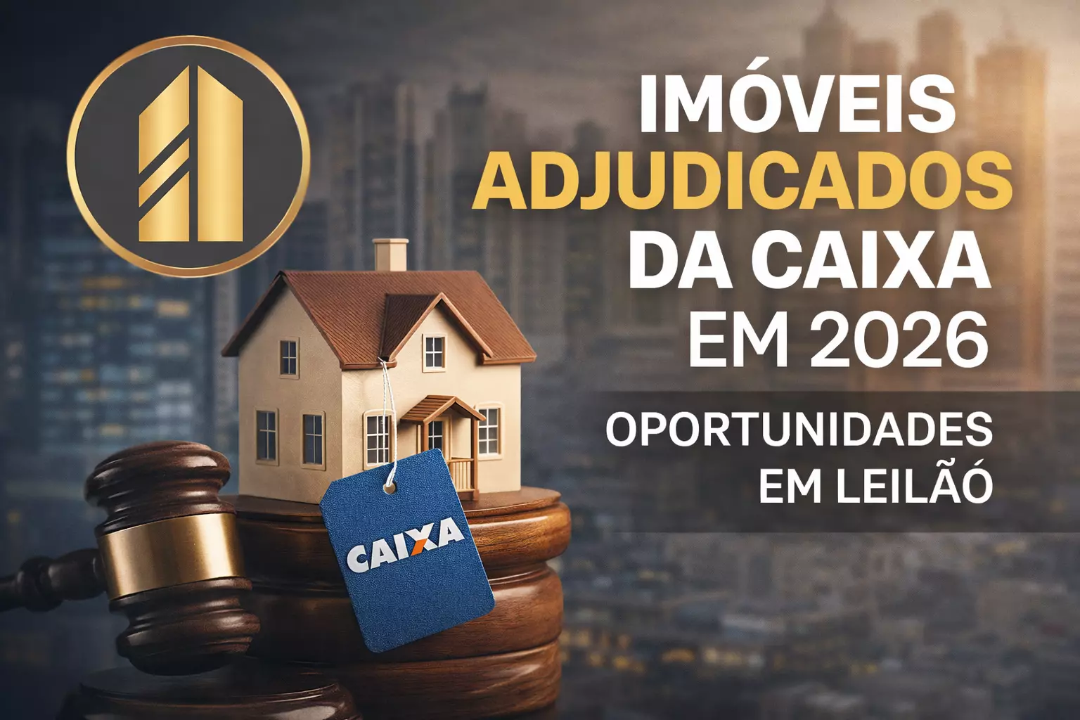 Imóveis Adjudicados da Caixa em 2026: Como Aproveitar Oportunidades com Desconto e Segurança